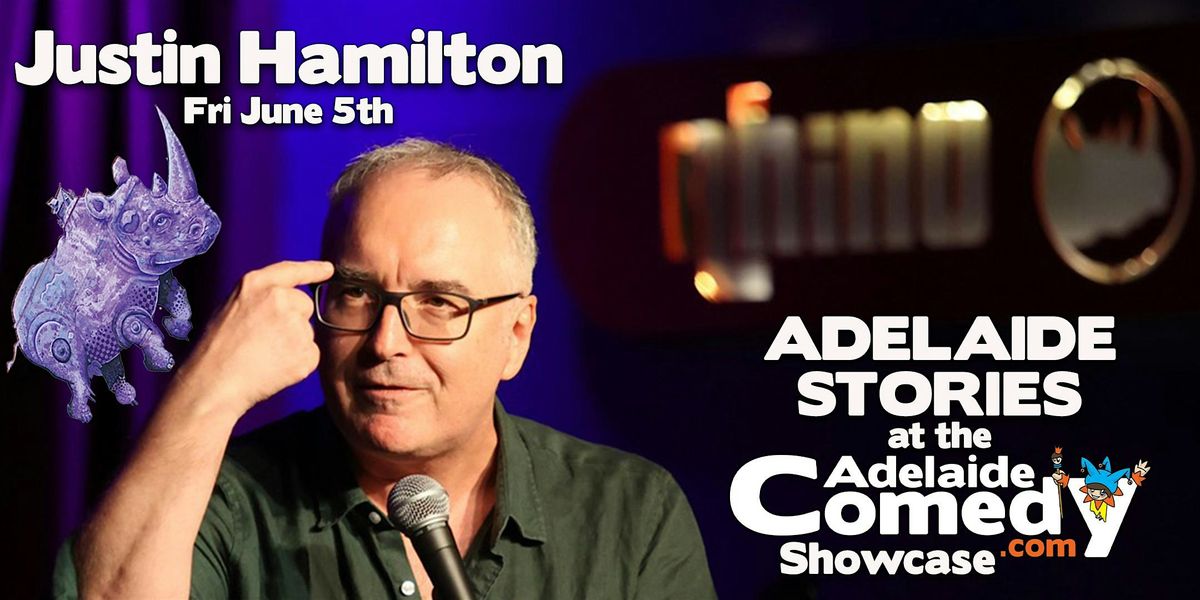 Justin Hamilton - ADELAIDE STORIES at the Adelaide Comedy Showcase