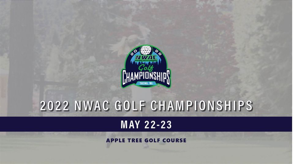 2022 NWAC Golf Championships Apple Tree Resort, Yakima, WA May 22