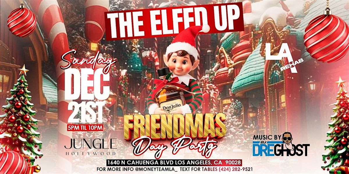 LA REHAB :the elfed up friendMas : DAYPARTY