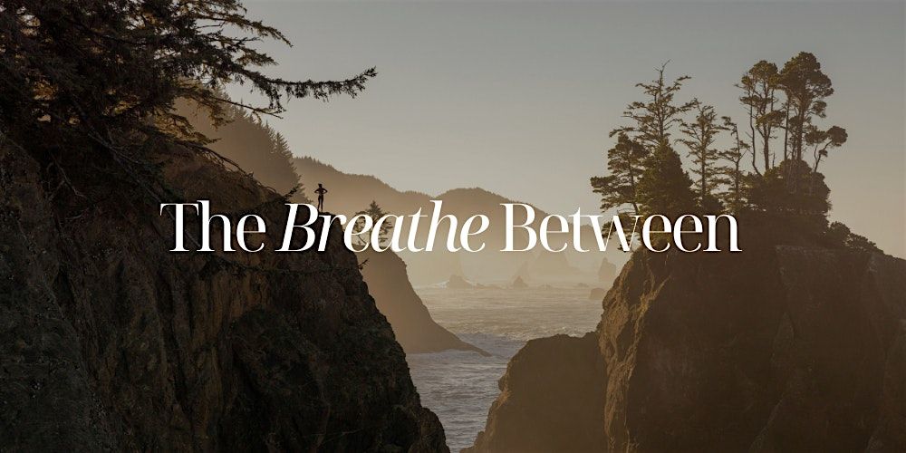 The Breath Between