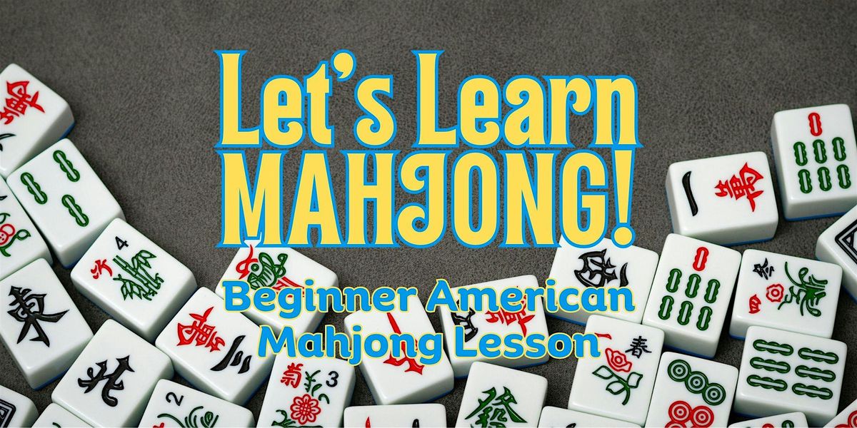 Let's Learn Mahjong!  A Beginner American Mahjong Lesson