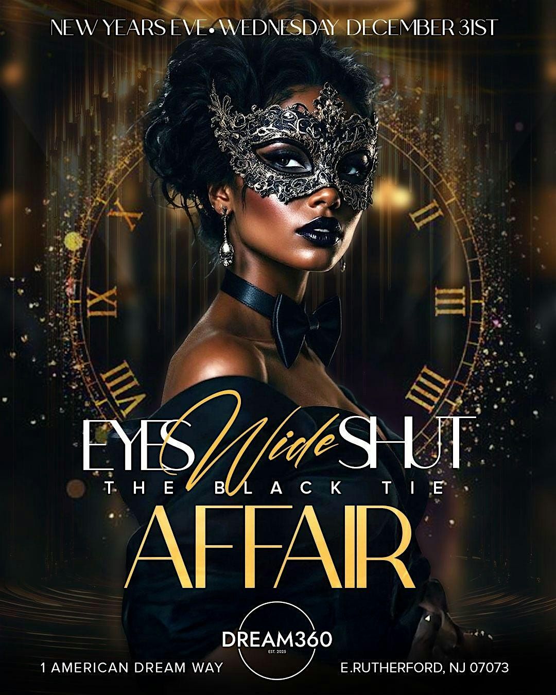 NEW YEARS EVE "EYES WIDE SHUT " THE BLACK TIE AFFAIR " OPEN BAR FROM 9-12AM