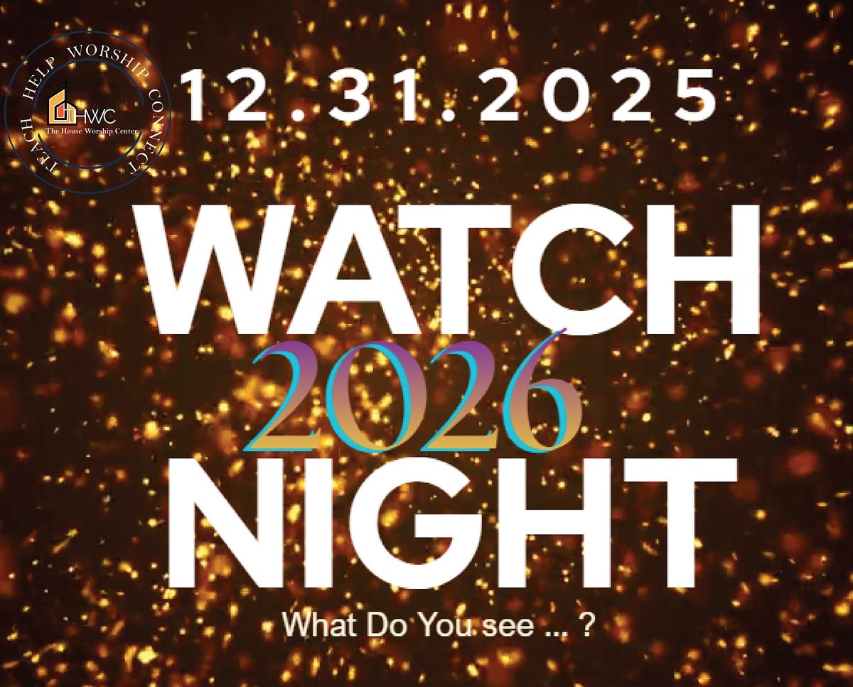 Watch Night 10pm - Midnight