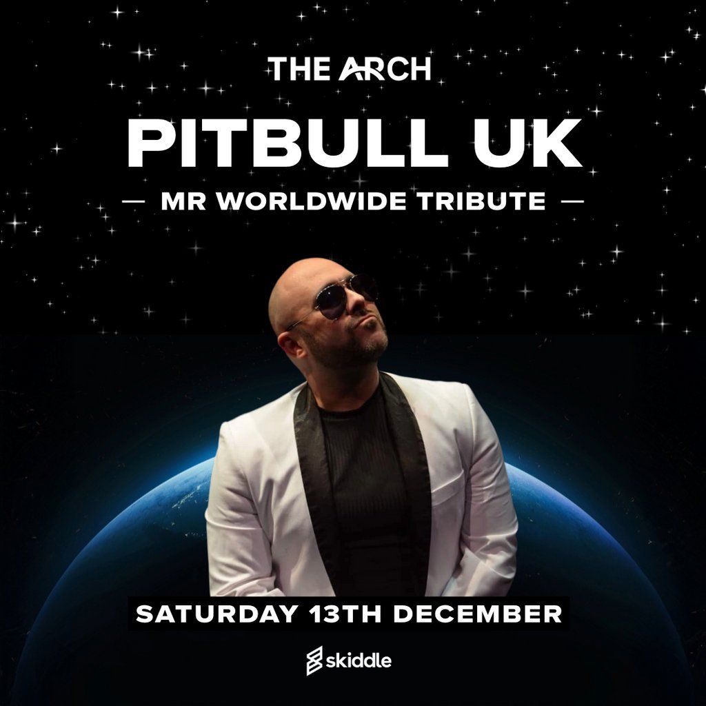 The Arch presents Pitbull UK - Mr Worldwide Tribute