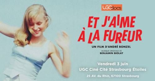 ET J'AIME \u00c0 LA FUREUR - UGC Docs Strasbourg
