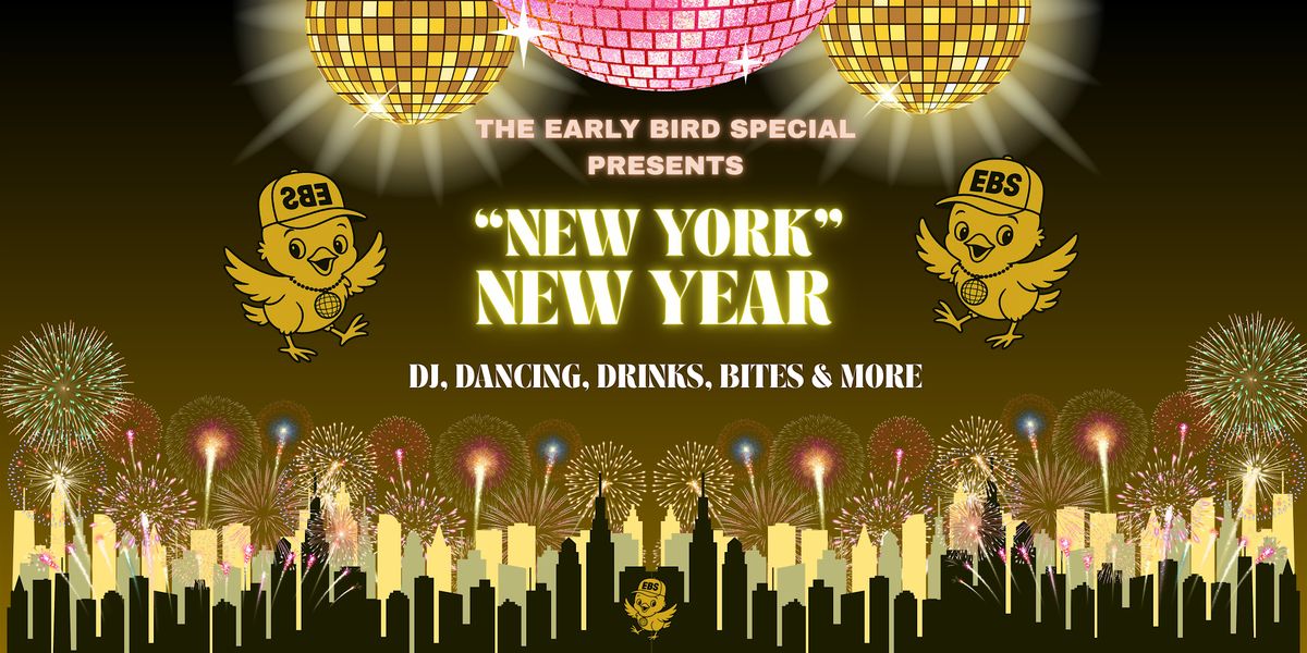 The Early Bird Special presents "New York" New Year