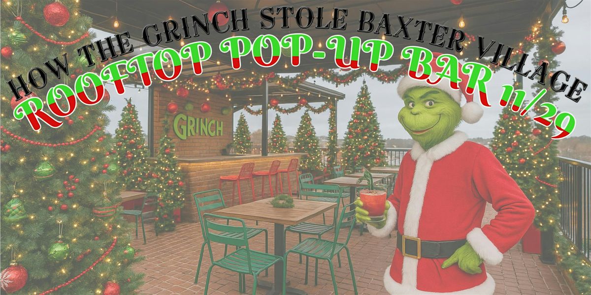 How the Grinch Stole Baxter Village (Rooftop Pop-Up Bar)