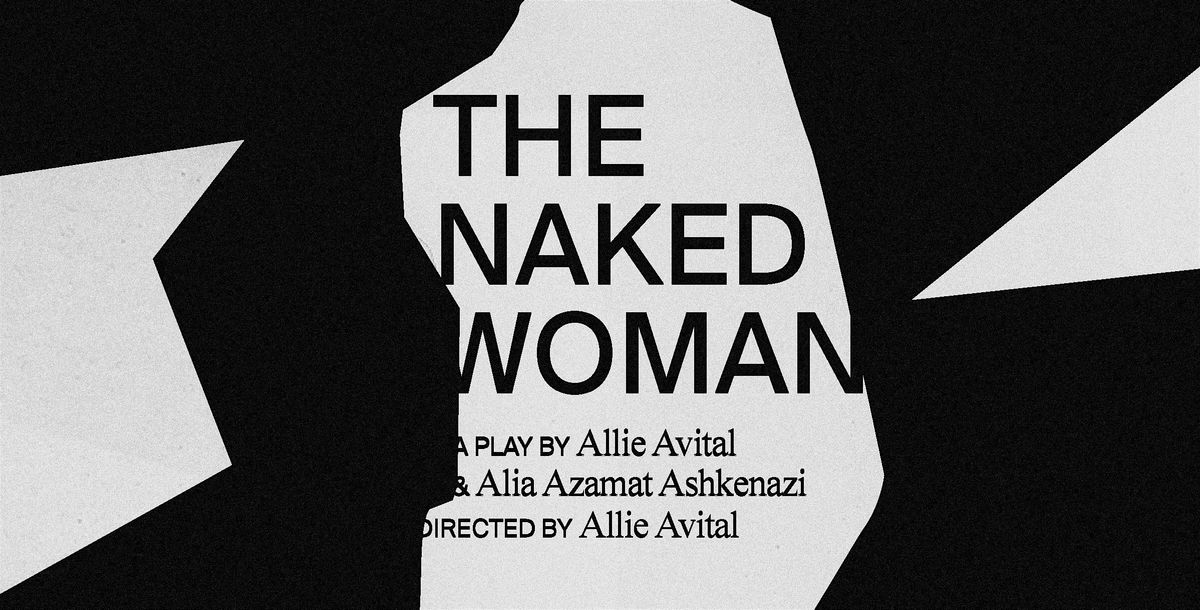 THE NAKED WOMAN presented by PM Theater