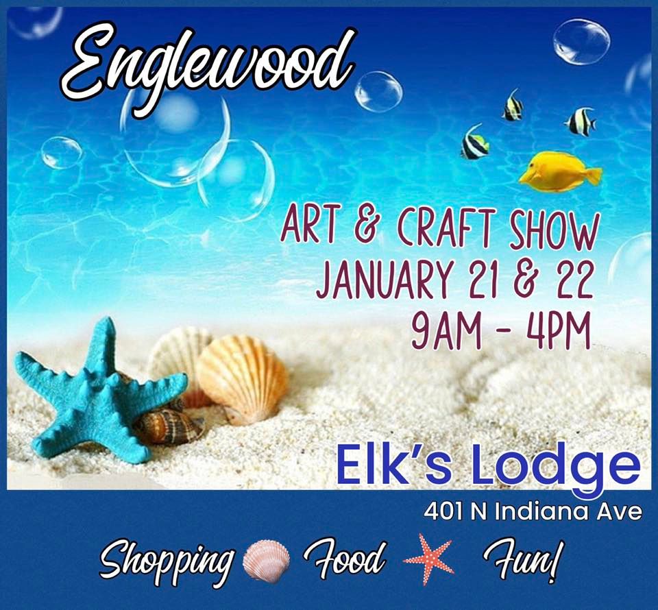 Englewood Art & Craft Show Englewood Elks Lodge January 21 to