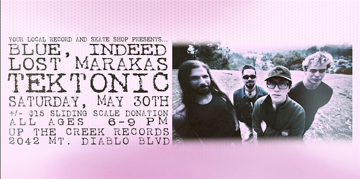 Tektonic with Lost Marakas and Blue, Indeed at Up The Creek Records