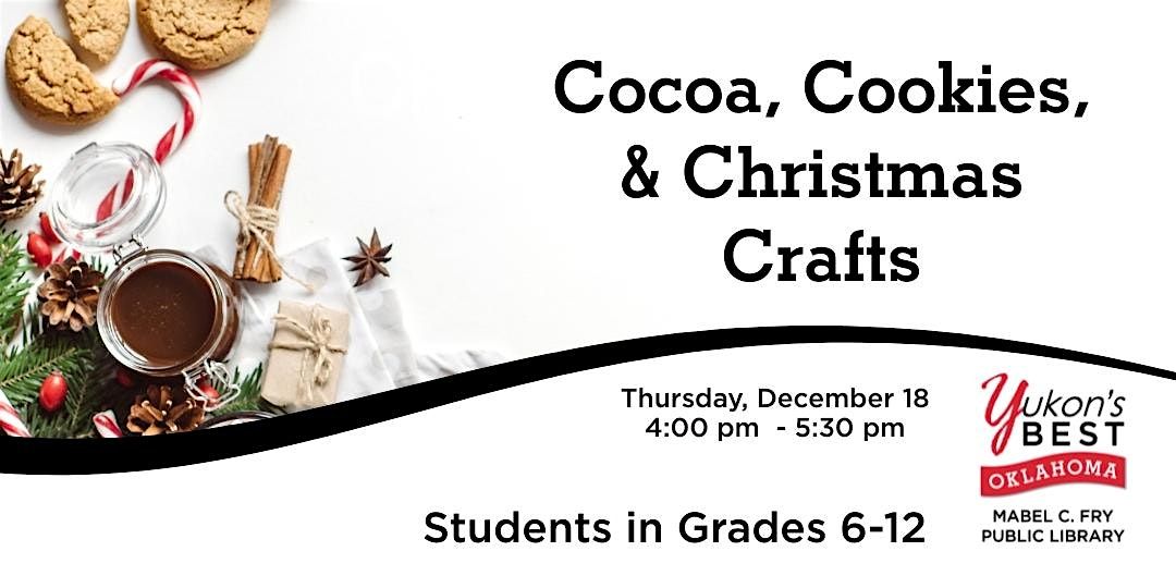 Cocoa, Cookies, & Christmas Crafts (Grades 6 - 12)