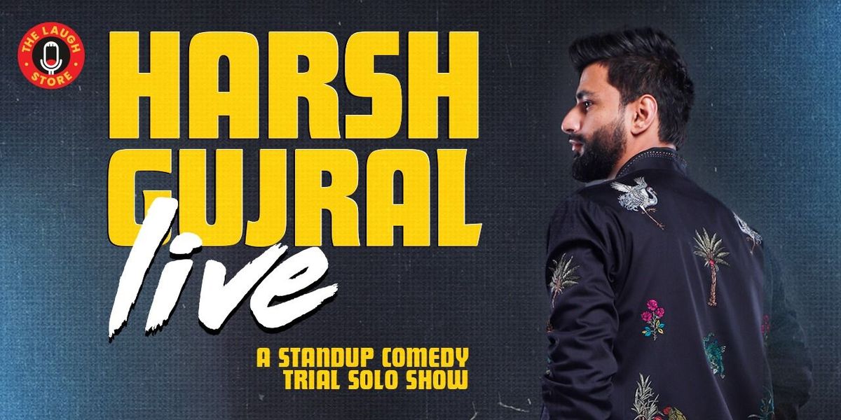 Harsh Gujral Live - A Standup Comedy Trial Show