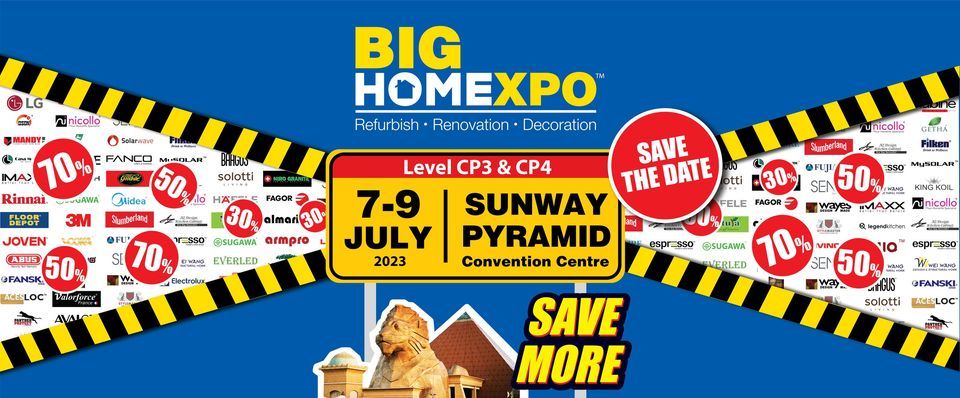 BIG HOME Expo @ SUNWAY PYRAMID Convention Centre: 7-9 JULY 2023 (Fri ...