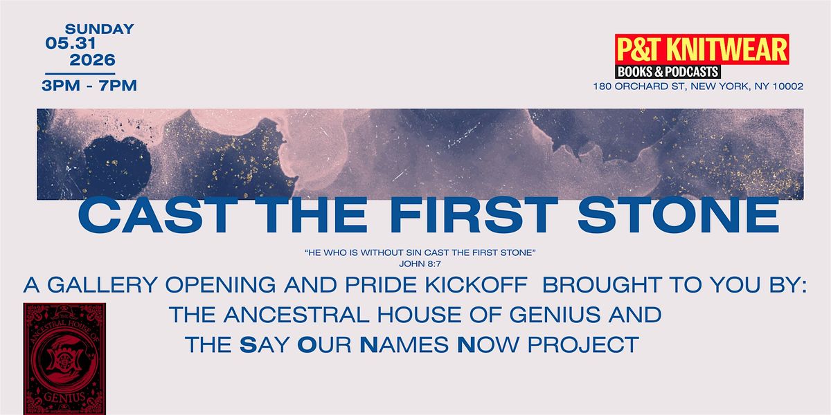 Cast the First Stone, with The Ancestral House of Genius