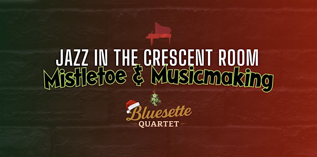 Holiday Jazz in the Crescent Room with John Burnett & his Bluesette Quartet