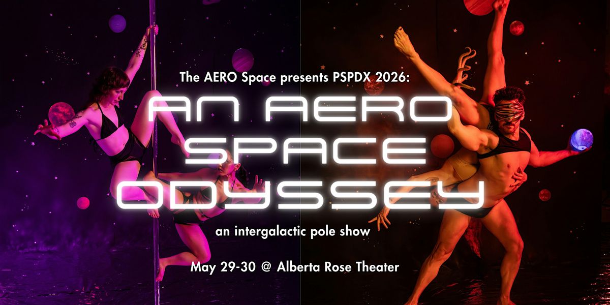 The AERO Space presents Pole Show PDX 2026: An AERO Space Odyssey