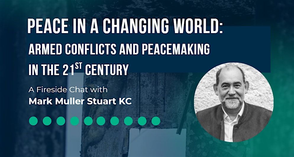 Peace in a Changing World: A Fireside Chat with Mark Muller Stuart KC