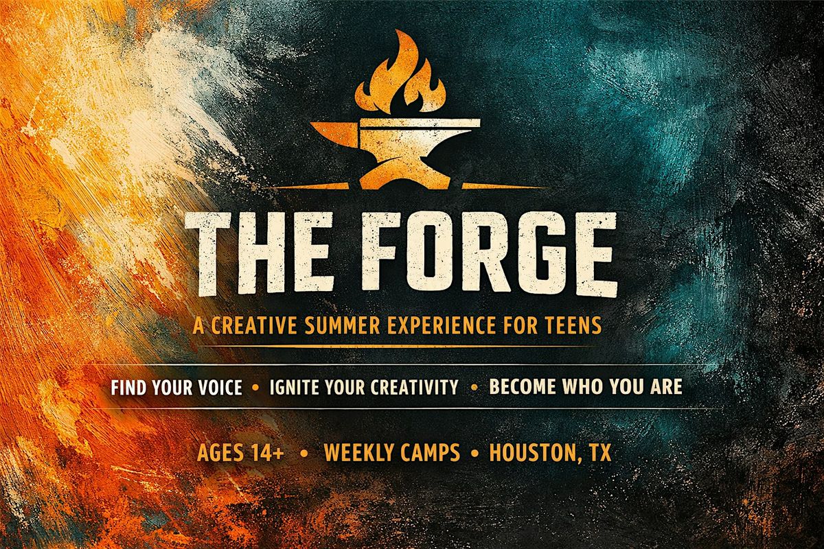 The Forge: Creative Summer Camps for Teens (14+) \u2013 Houston