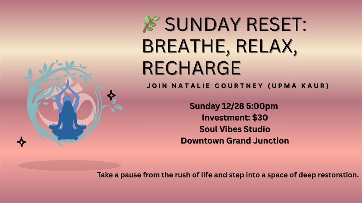 Sunday Reset: Breathe, Relax, Recharge