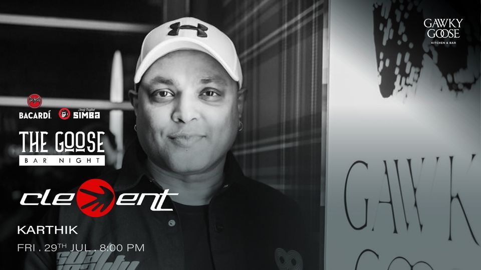 The Goose Bar Night with DJ Clement | Gawky Goose, Bangalore, KA | July ...