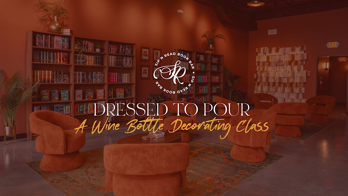 Dressed To Pour - A Wine Bottle Decorating Class