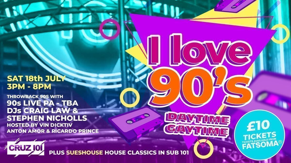 I LOVE 90s - DAYTIME GAYTME PARTY