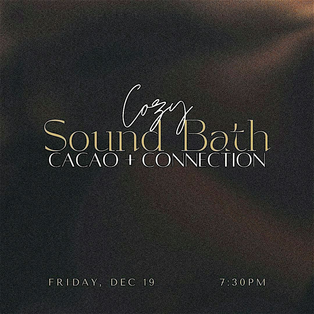 Cozy Sound Bath - Cacao + Connection