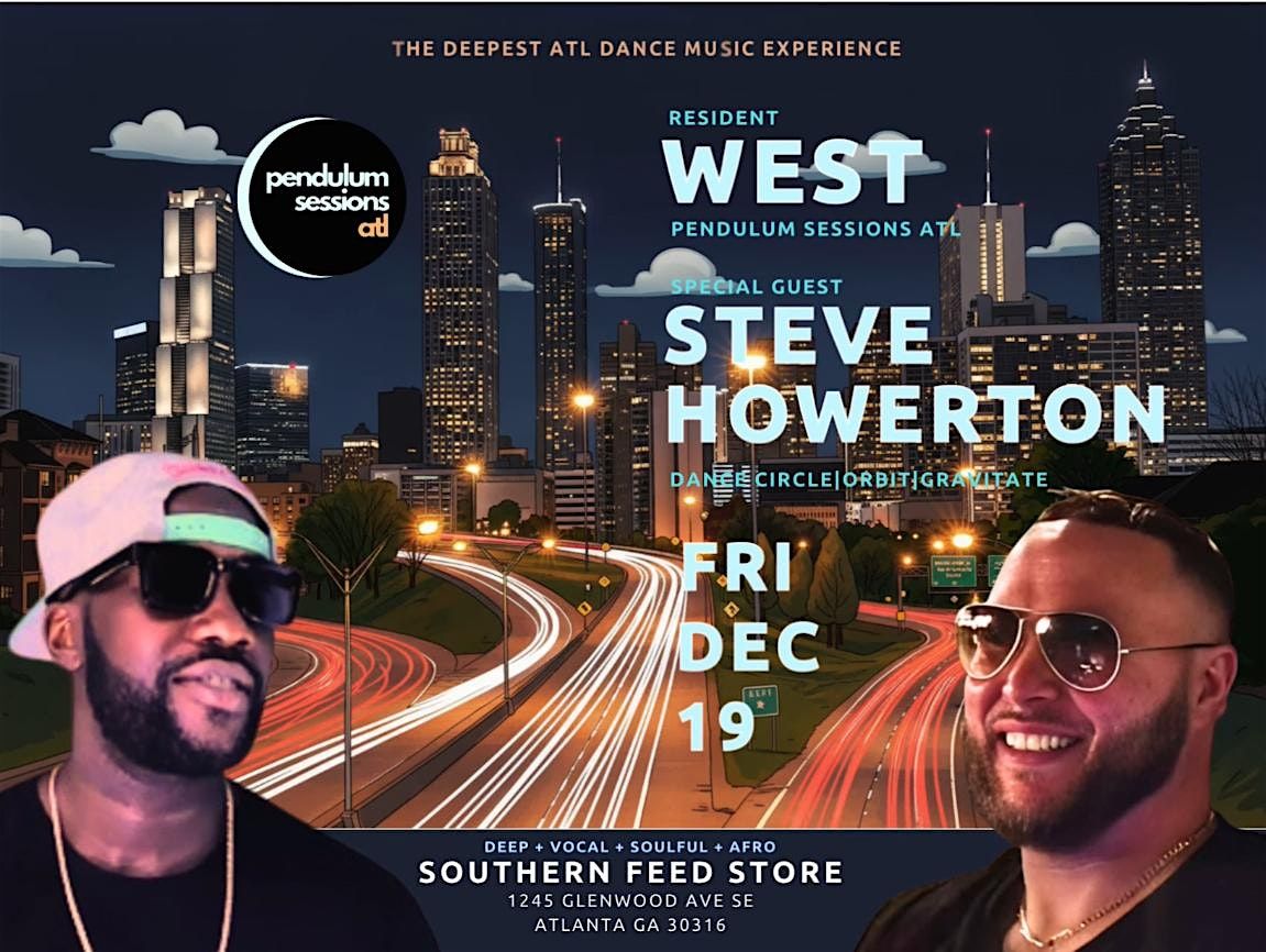 WEST + STEVE HOWERTON LIVE @ PENDULUM SESSIONS ATL FRI 12.19