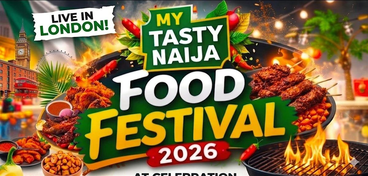 MY TASTY NAIJA FOOD FESTIVAL 2026 (London)