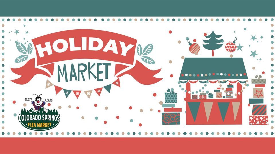 The Holiday Market Colorado Springs Flea Market December 2, 2023