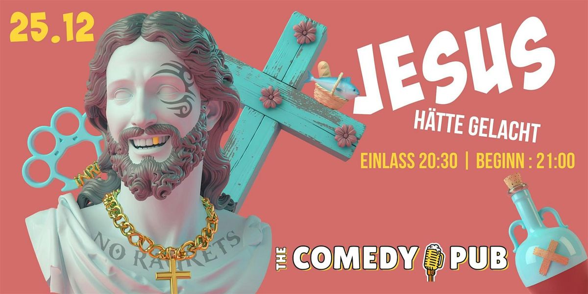 Weihnachts-Comedy in Wien: JESUS H\u00c4TTE GELACHT \u2013 Live  @The.Comedy.Pub