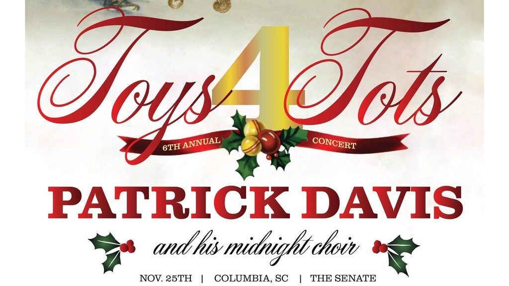 6th Annual Toys 4 Tots Featuring Patrick Davis Tickets The Senate