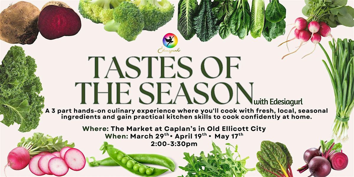Tastes of The Season with Edesiagurl: Spring Series