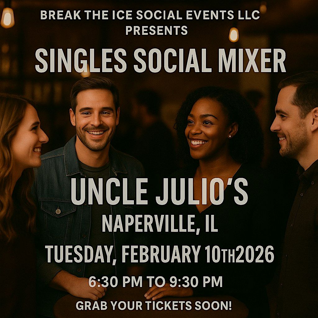 Singles Social Mixer Naperville, IL Uncle Julio's