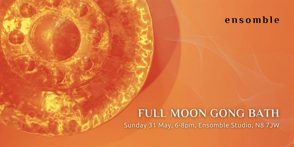 Full Moon Gong Bath - Sunday 31 May