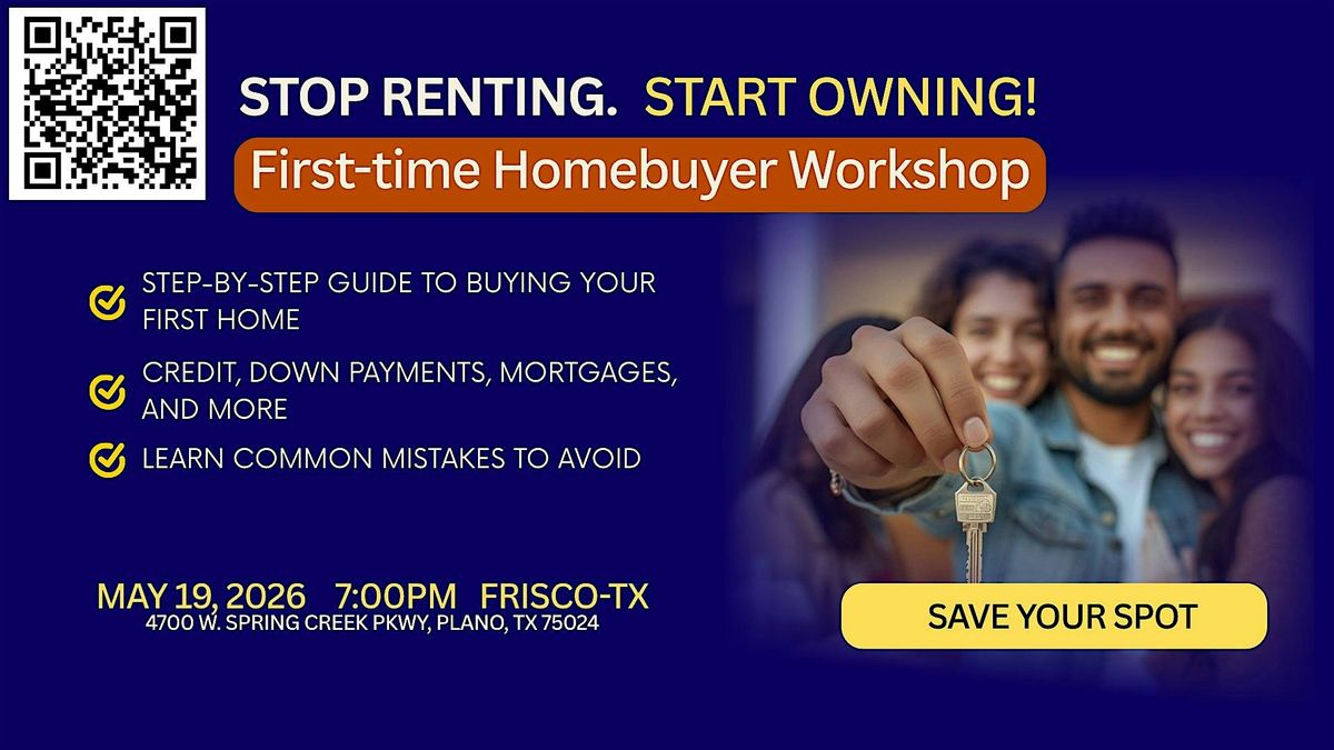 Stop Renting!  Start Owning! First Time Homebuyer Workshop