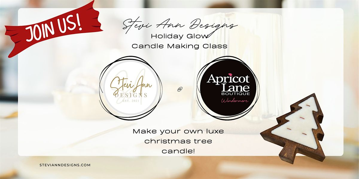 Holiday Glow Candle Making - Stevi Ann Designs x Apricot Lane Boutique