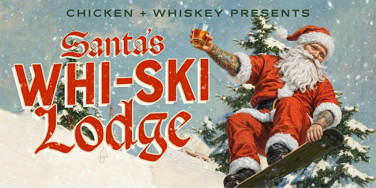 Santa's Whi-ski Lodge: DC's Best Holiday Pop-Up Bar @ Chicken+Whiskey