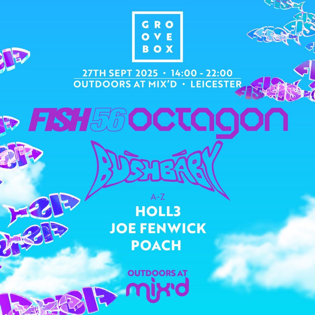 FISH56OCTAGON, BUSHBABY | Groovebox @ Mix'd Courtyard, Leicester