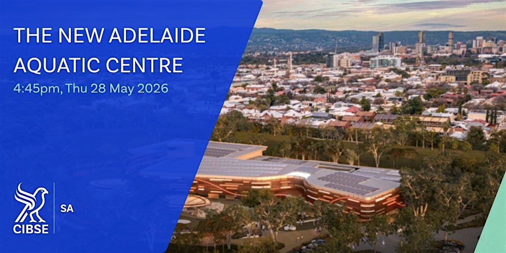 CIBSE SA | The New Adelaide Aquatic Centre