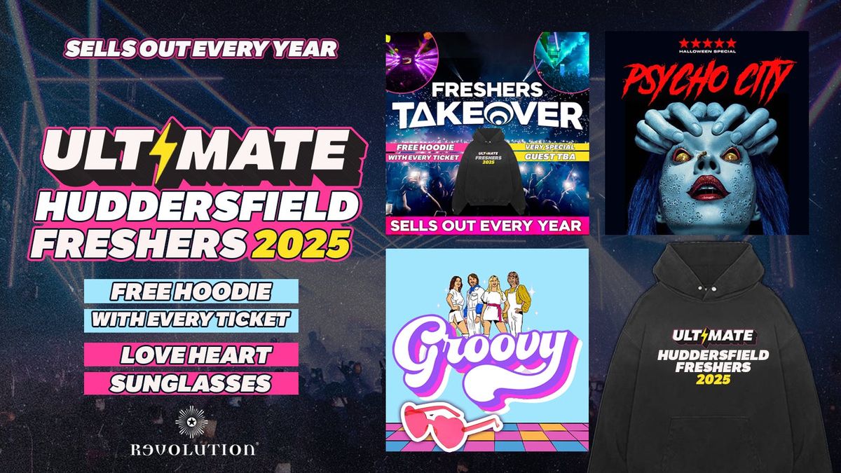 ULTIMATE HUDDERSFIELD FRESHERS 2025 \u26a1 FREE Freshers Hoodie with Every Ticket!