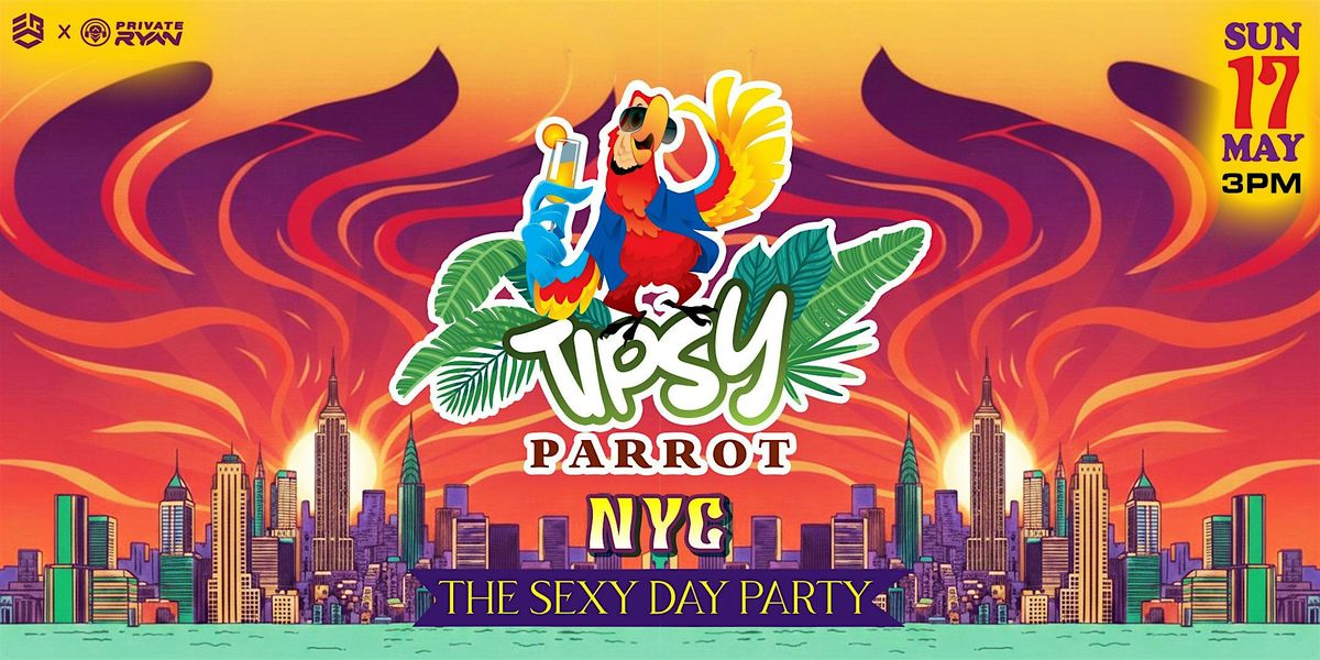 Tipsy Parrot NYC 'The Sexy Day Party'