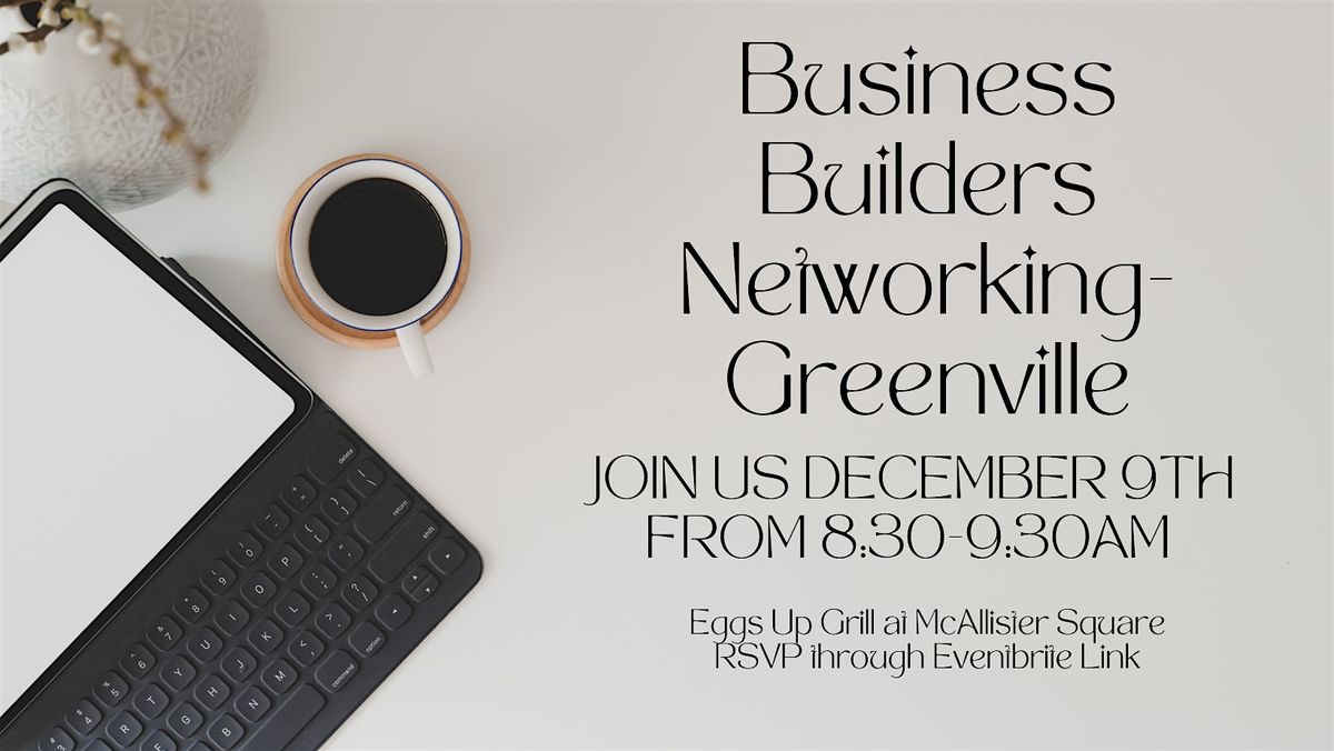 Business Builders Networking Meeting @ Eggs Up Grill December 9th  - 8:30