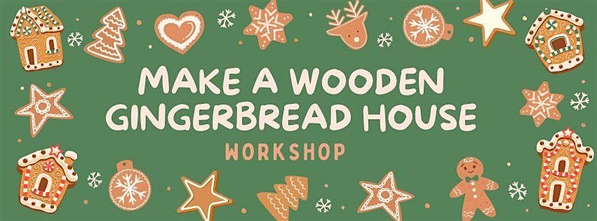 Santa's Helpers: Wood Gingerbread House Workshop