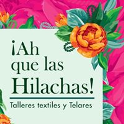 Ah que las Hilachas - Talleres Textiles y Telares