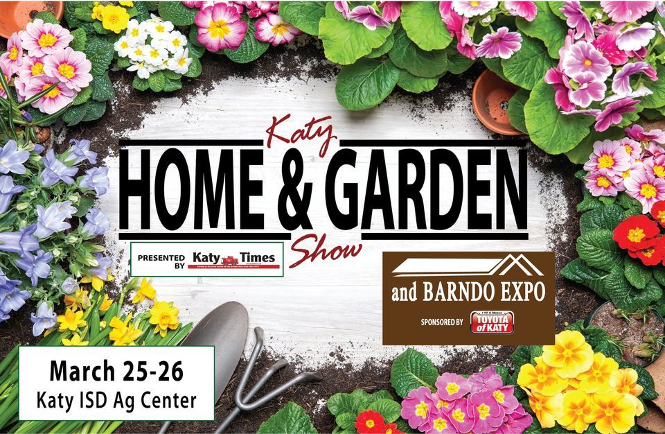 Katy Home & Garden Show and Barndo Expo Katy Home & Garden Show