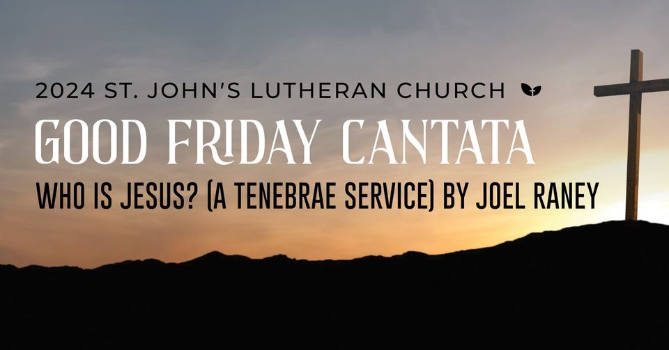 St. Johns Lutheran Good Friday Cantata 2477 West Washington