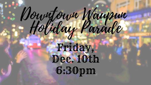 Waupun 2022 Christmas Parade Downtown Waupun Holiday Parade | Waupun Downtown | December 10, 2021