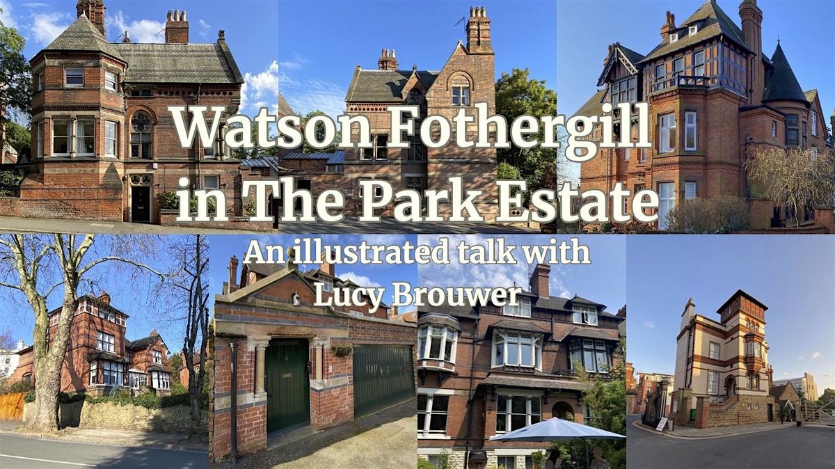 Watson Fothergill in The Park Estate: An illustrated talk with Lucy Brouwer