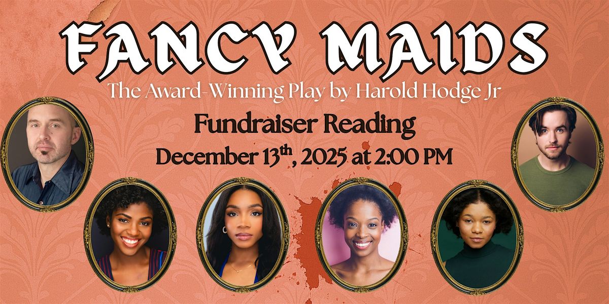 Fancy Maids- Fundraiser Reading